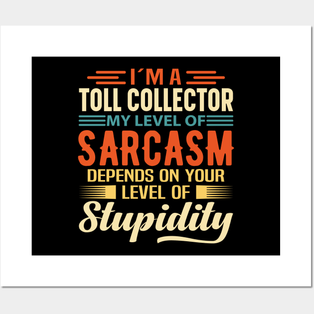 I'm A Toll Collector Wall Art by Stay Weird